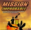 Mission : improbable - 