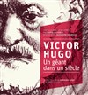 Victor Hugo, un géant dans un siècle - 