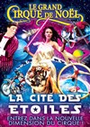 Le Grand Cirque de Noël : La Cité des Etoiles | - Saint Quentin - 