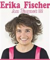 Erika Fischer dans Au taquet - 