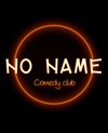No Name Comedy Club : Les auditions - 