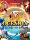 Océania, L'Odysée du Cirque | Rouen - 