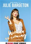 Julie Bargeton dans Woman is coming - 