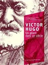 Victor Hugo : un géant dans un siècle - 