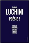 Fabrice Luchini Poésie ? - 