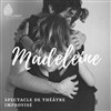 Madeleine - Théâtre improvisé - 