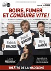 Boire, Fumer et Conduire Vite | avec Patrick Braoudé, Pascal Demolon, Laura Presgurvic et Davy Sardou - 