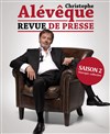 Christophe Aleveque dans Revue de presse - saison 2 - 