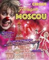 Le grand cirque féerique de Moscou | Bourges - 