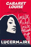 Cabaret Louise : Louise Michel, Louise Attaque, Rimbaud, Hugo, Johnny, Mai 68... - 