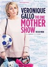 Véronique Gallo dans The One Mother Show - Vie de mère - 