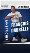 François Daurelle dans Sans Tricher - 