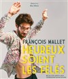 François Mallet dans Heureux soient les fêlés - 
