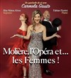 Molière, l'Opéra et... les Femmes ! - 