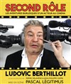 Ludovic Berthillot dans Second rôle - 