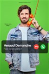Arnaud Demanche dans Faut qu'on parle ! - 
