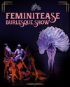FéminiTease Burlesque Show - 
