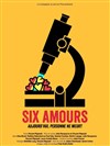 Six Amours - 