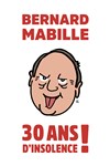 Bernard Mabille dans 30 ans d'insolence - 