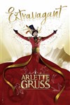 Cirque Arlette Gruss dans Extravagant | Rouen - 