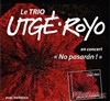 Le trio Utgé-Royo | No pasarán ! - 