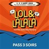 Lol & Lalala Pass 3 soirs - 
