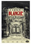 Le cabaret Blanche - 