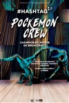 Pockemon Crew dans #hashtag 2.0 - 