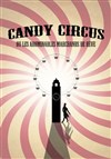 Candy Circus ou les abominables marchands de rêve - 