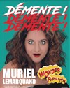 Muriel Lemarquand dans Démente ! - 