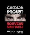 Gaspard Proust | Nouveau spectacle - 