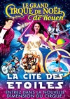 Le Grand Cirque de Noël : La Cité des Etoiles | - Rouen - 