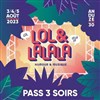 Festival Lol et Lalala | Pass 3 Soirs - 