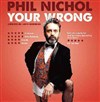 Phil Nichol dans Phil Nichol says Your Wrong - 