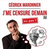 Cédrick Maronnier dans J'me censure demain... ou pas ? - 