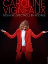 Caroline Vigneaux | Nouveau spectacle en rodage - 