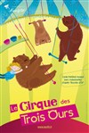 Le cirque des 3 ours - 