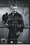 Wilson chante Montand - 