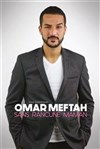 Omar Meftah dans Sans rancune Maman - 
