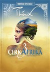 Cirque Phénix | Cirkafrika 3 : Des Rives de Zanzibar aux portes de l'Orient - 