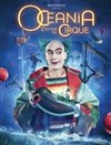 Océania, L'Odyssée du Cirque | Dijon - 