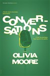 Olivia Moore dans Conversations | nouveau spectacle en rodage - 