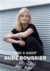 Aude Bourrier dans Dure a queer - 