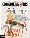 Frédéric Fromet dans Ça fromet - En trio - 
