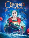 Océania, L'Odyssée du Cirque | Nantes - 
