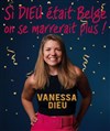 Vanessa Dieu dans Si Dieu était Belge... On se marrerait plus ! - 