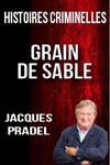 Histoires criminelles, Grain de sable avec Jacques Pradel | La Rochelle - 