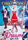 Le Grand Cirque sur Glace : Dreams on ice | Dijon - 