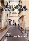 Lecture : Jérôme Daran dans Jérôme Daran va beaucoup trop loin - 