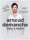 Arnaud Demanche dans Blanc et hétéro - 